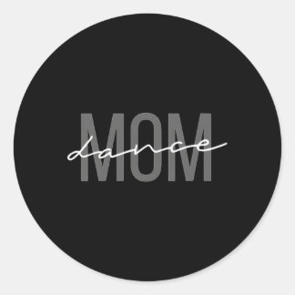 Dance Mum Dance Mum Mother'S Day Classic Round Sticker