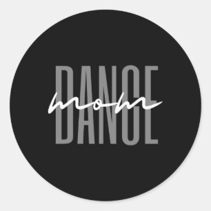 Dance Mum Dance Mum Mother'S Day Classic Round Sticker