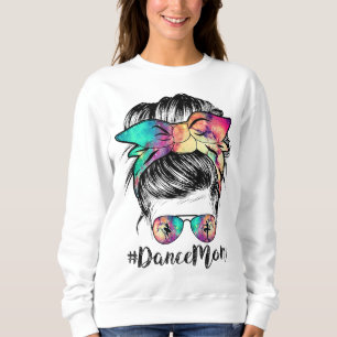 Dance Mum Dancing Mummy Messy Bun Mum Mama Mothers Sweatshirt