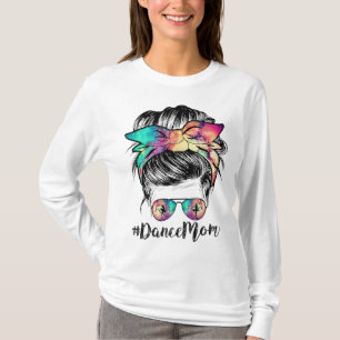 Dance Mum Dancing Mummy Messy Bun Mum Mama Mothers T-Shirt