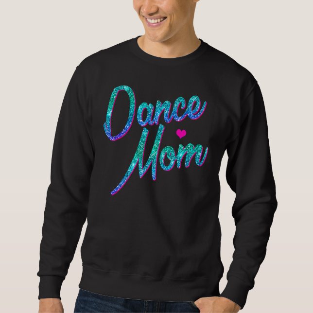 Dance Mum Dancing Mummy Mother's Day Sweatshirt (Front)