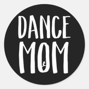 Dance Mum for Proud Cool Moms of Dancers Classic Round Sticker