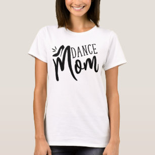 Dance Mum Funny Dance Mum Mother's Day T-Shirt