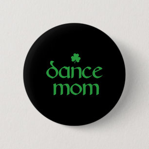 Dance Mum Irish Shamrock Dancing Womens 1 6 Cm Round Badge