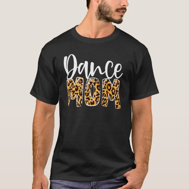 Dance Mum Leopard  Dance Mum Mother's Day 2022 T-Shirt (Front)