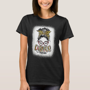 Dance Mum Leopard Messy Bun Bleached Women Mother' T-Shirt
