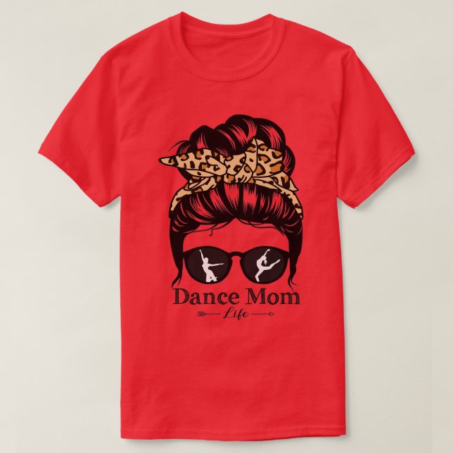 Dance Mum Messy Bun Hair Funny Leopard Dancer T-Shirt (Design Front)