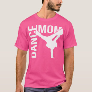 Dance Mum Shirt Hip-Hop Break Dance Mum Hip-Hop