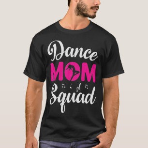 Dance Mum Squad, Dance Mum, Mother's Day  T-Shirt