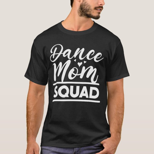 Dance Mum Squad - Dancing Lover T-Shirt (Front)