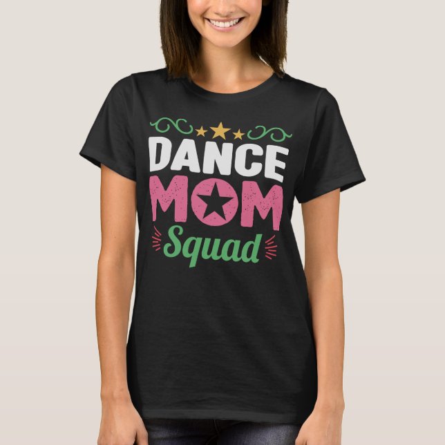 Dance Mum Squad Women Dancer Mama Mothers Day T-Shirt (Front)