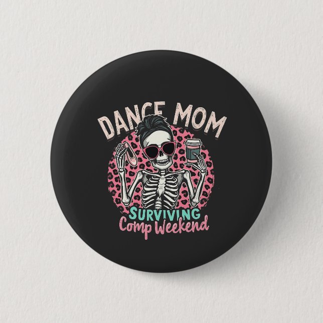 Dance Mum Surviving Comp Weekend 6 Cm Round Badge (Front)