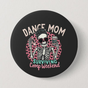 Dance Mum Surviving Comp Weekend 7.5 Cm Round Badge