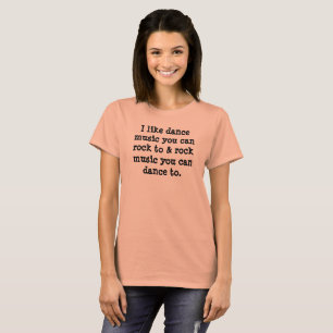 Dance Music-Rock To, Rock Music-Dance To Fun Quote T-Shirt