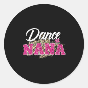Dance Nana Leopard Funny Dancing Nana Mother's Day Classic Round Sticker