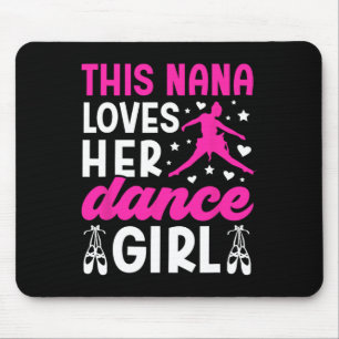 Dance Nana Loves Her Dance Girl Nana Of A Dancer N Mouse Mat