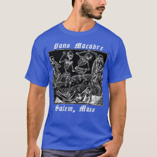 Dance Of Death Or Dans Macabre Salem Mass Skeleton T-Shirt