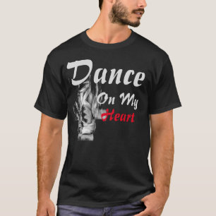 dance on my heart T-Shirt