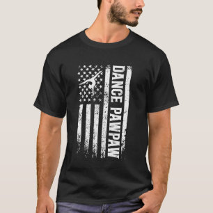 Dance Pawpaw US Flag Dancing Pawpaw Of A Dancer Pa T-Shirt