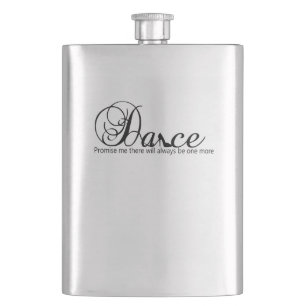 Dance Promise Me There Will Always Be One More Hip Flask