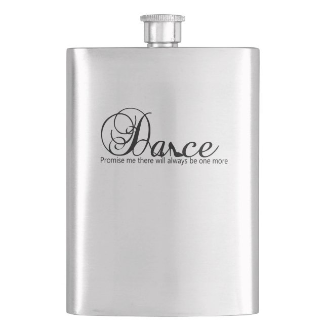 Dance Promise Me There Will Always Be One More Hip Flask (Front)