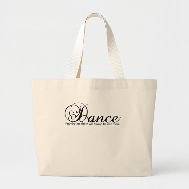 Dance Promise Me There Will Always Be One More Large Tote Bag (Front)