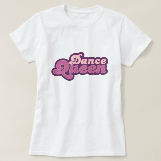 Dance Queen T-Shirt (Design Front)