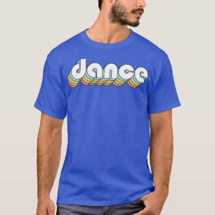 Dance Retro Rainbow Typography Faded Style T-Shirt