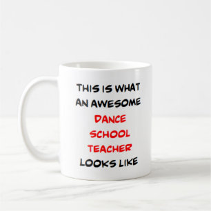 dance school teacher, awesome coffee mug