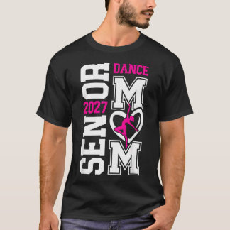 Dance Senior Mum Of A Senior Dancer Mama 2027 T-Shirt