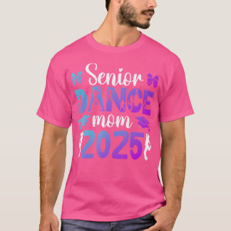 Dance Senior Mum Of A Senior Dancer Mum 2025 T-Shirt