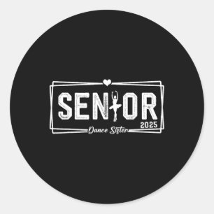 Dance Senior Sister 2025 Gift Dancing Senior Siste Classic Round Sticker