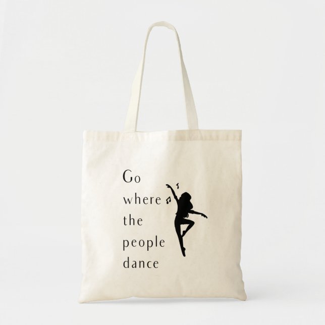 Dance Shirt Go Where The People Dance Tote Bag (Front)