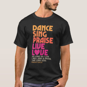 Dance Sing Praise Live Love Dancing Christian Men T-Shirt