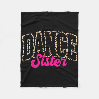 Dance Sister Leopard Dancing Sis Life Girls Women Fleece Blanket