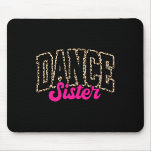 Dance Sister Leopard Dancing Sis Life Girls Women Mouse Mat
