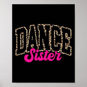 Dance Sister Leopard Dancing Sis Life Girls Women Poster