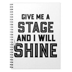 Dance Student Theatre Gift Give Me A Stage Notebook