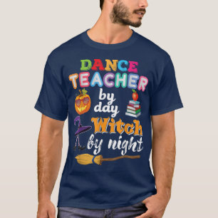 Dance Teacher By Day Witch Night Halloween Pumpkin T-Shirt