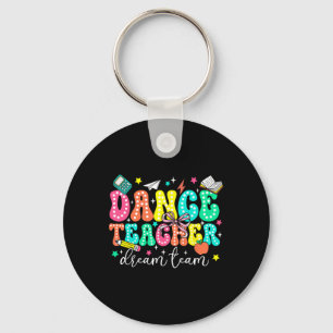 Dance Teacher Dream Team First Day Of School Retro Key Ring
