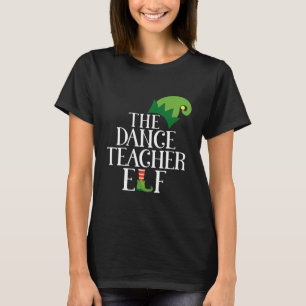 Dance Teacher Elf Matching Family Group Christmas  T-Shirt