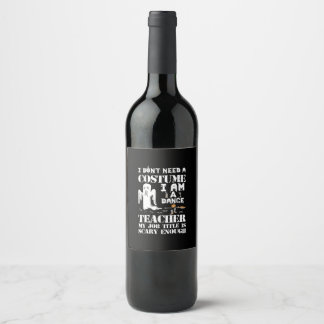 Dance Teacher Halloween Costume Funny Gift Wine Label