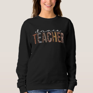 Dance Teacher Leopard Appreciation For Women For Sweatshirt