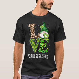 Dance Teacher Love St Patricks Day Gnome Leopard S T-Shirt