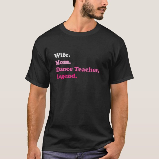 Dance Teacher or Dance Instructor for Mum Wife Mot T-Shirt (Front)