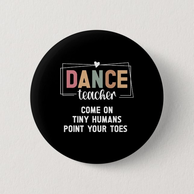 Dance Teacher Point Your Toes Dance Instructor  6 Cm Round Badge (Front)
