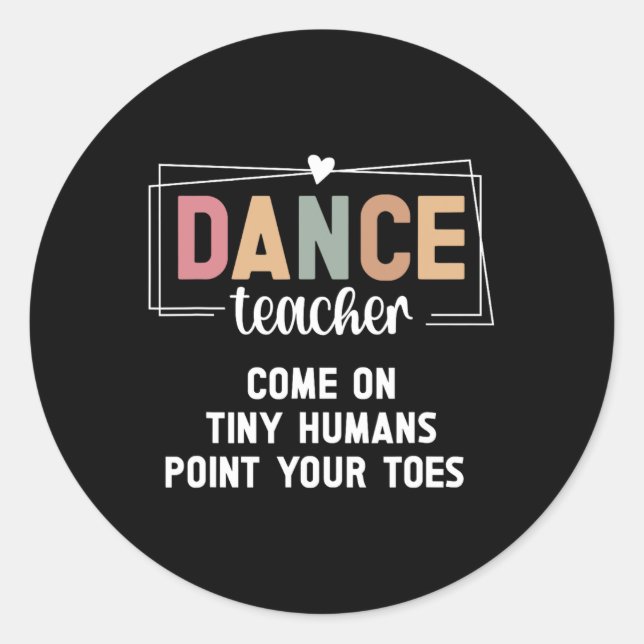 Dance Teacher Point Your Toes Dance Instructor  Classic Round Sticker (Front)