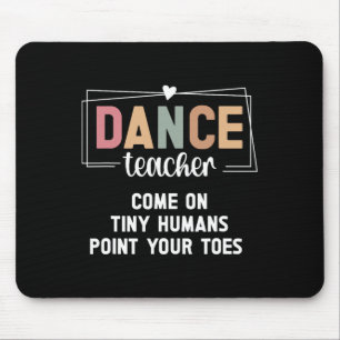 Dance Teacher Point Your Toes Dance Instructor Mouse Mat