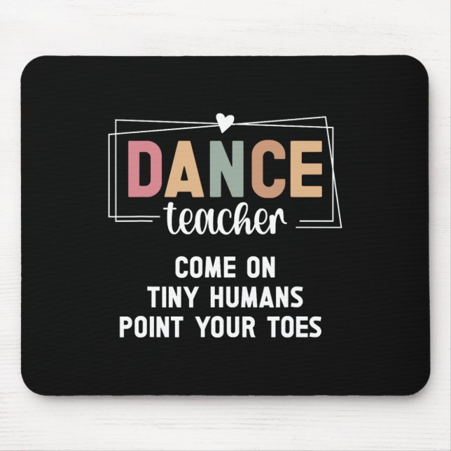 Dance Teacher Point Your Toes Dance Instructor  Mouse Mat (Front)