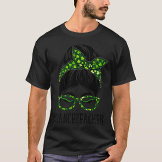 Dance Teacher Women Messy Bun St Patrick's Day Sha T-Shirt